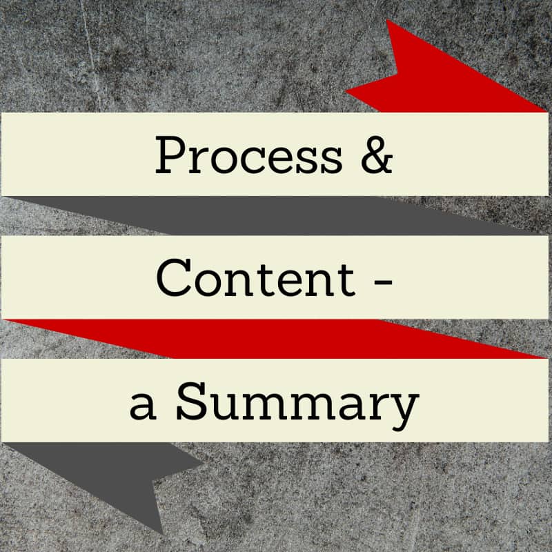 Process & Content - a Summary