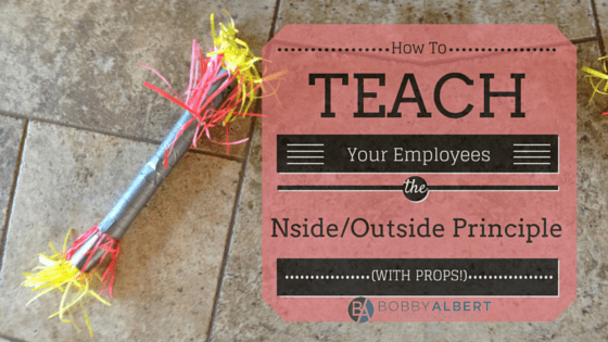 How to Teach Your Employees the Nside/Outside Principle (with props!)