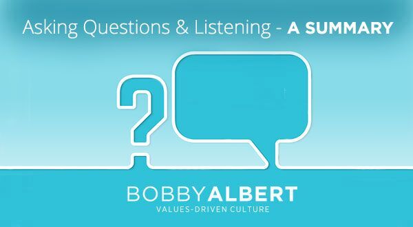 Bobby Albert provides a summary on his series about asking questions and listening to open the door to better communication and effectiveness!