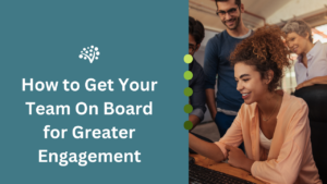 Greater Engagement on Your Team