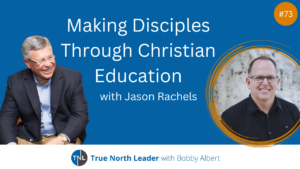 Making Disciples Through Christian Education with Jason Rachels