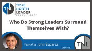Who Do Strong Leaders Surround Themselves with?