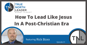How to lead like Jesus in a post-christian era