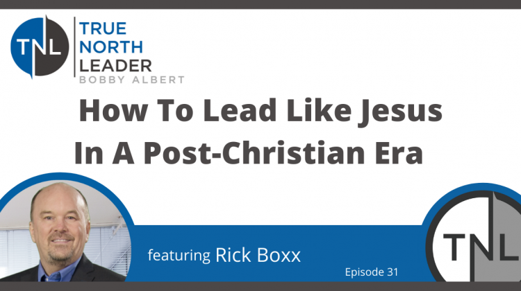 How to lead like Jesus in a post-christian era