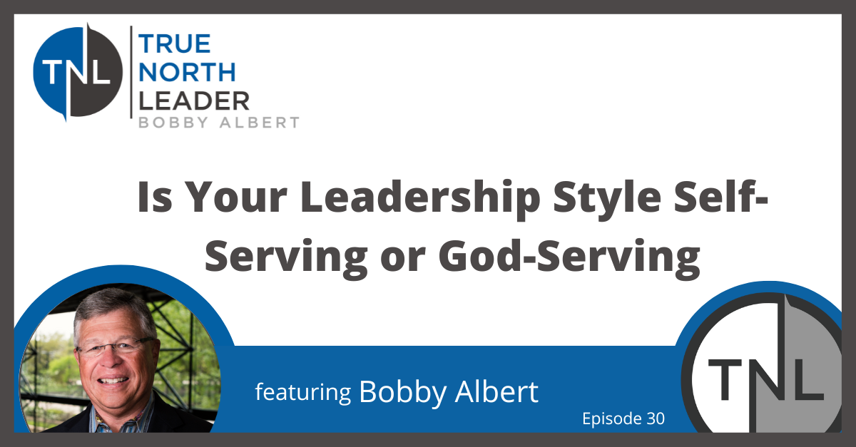 Is Your Leadership Style Self-Serving or God-Serving