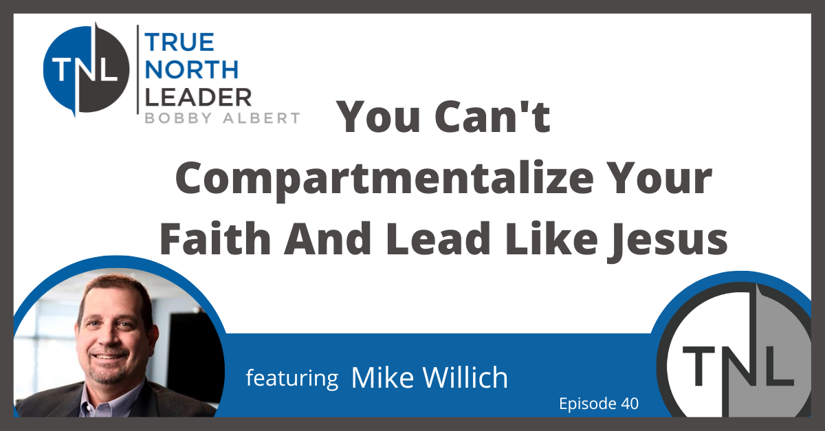 You can't compartmentalize your faith and lead like Jesus