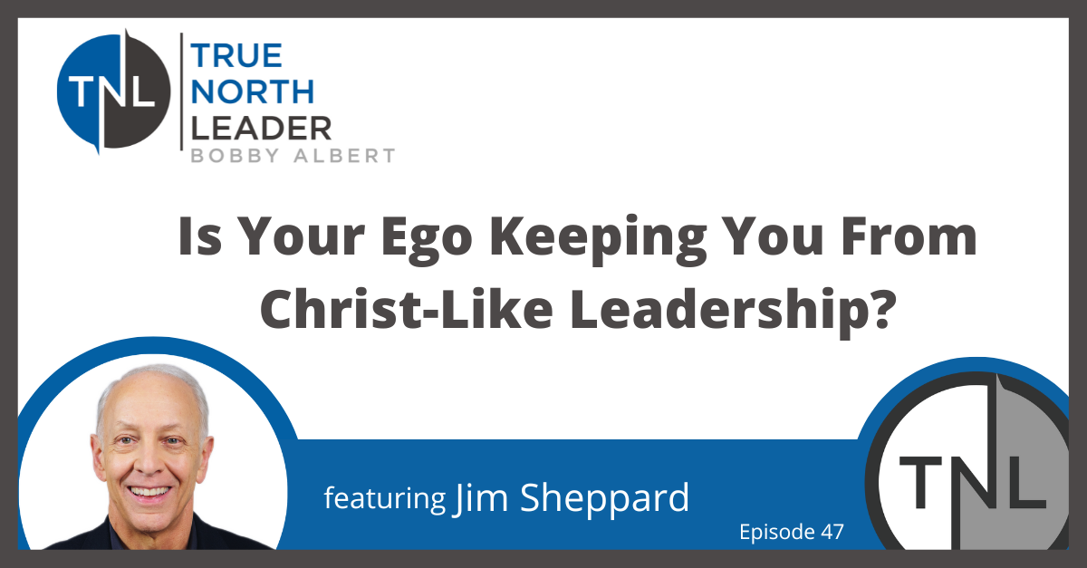 Is your ego keeping you from Christ-Like Leadership