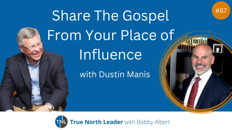 Share The Gospel From Your Place of Influence with Dustin Manis