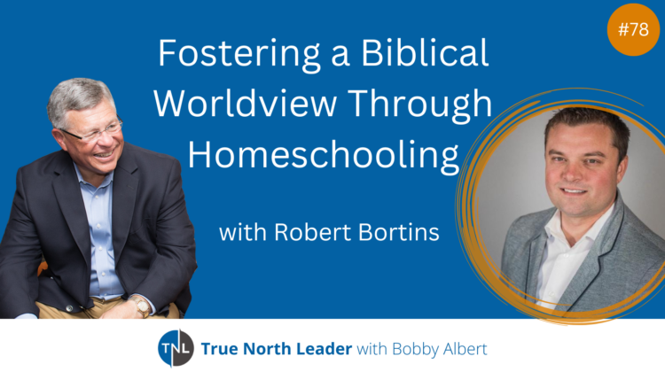 Fostering a Biblical Worldview through Homeschooling with Robert Bortins
