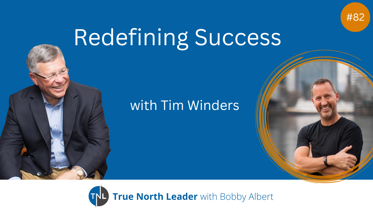 Tim Winders shares on Redefining Success on True North Leader
