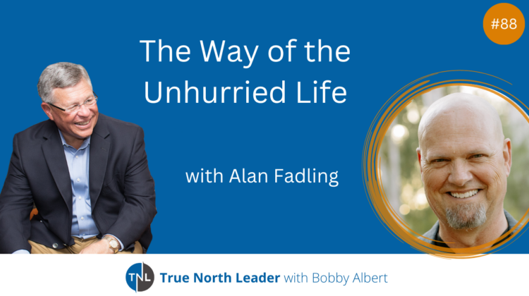 The Way of the Unhurried Life is explored with Alan Fadling
